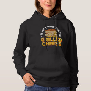 I'm Just Here For The Grilled Cheese Sandwich Food Hoodie