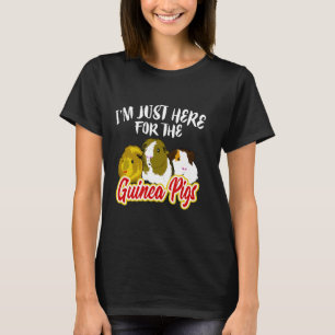 Im Just Here For The Guinea Pigs T-Shirt