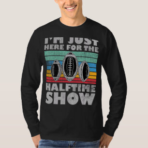 Im Just Here For The Halftime Show Football 2 T-Shirt