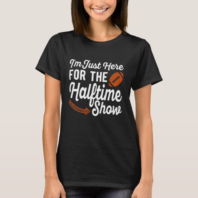 I'm Just Here For The Halftime Show Marching Band T-Shirt (Front)