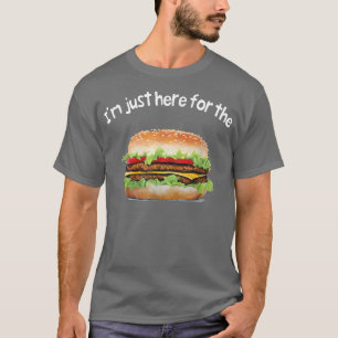 I'm Just Here for the Hamburger T-Shirt