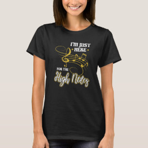 I'm Just Here For The High Notes  Opera Singer T-Shirt