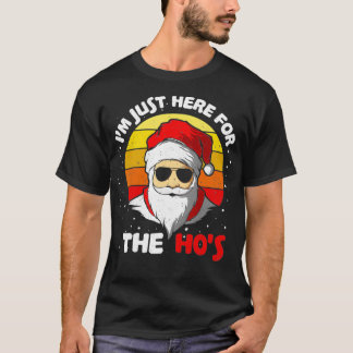 im just here for the Ho santa funny christmas jump T-Shirt