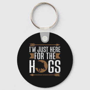 I'm Just Here For The Hogs Funny Hog Hunting  Keychain