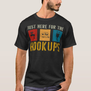 Im Just Here For The Hookups Funny Camp RV Camper  T-Shirt