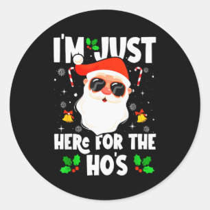 I'm Just Here For The Ho's Funny Santa Christmas X Classic Round Sticker