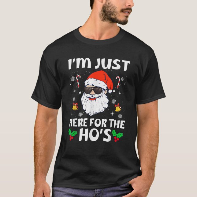 Im Just Here For The Hos Inappropriate Christmas A T-Shirt (Front)