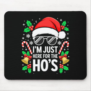 I'm Just Here For The Ho's Shirt Men Women Santa C Mouse Pad