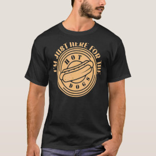 I'm Just Here For The Hot Dogs Foodie Weiner Ret T-Shirt