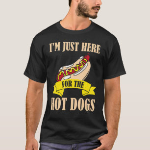 I'm Just Here For The Hot Dogs Franks Sausage Hotd T-Shirt