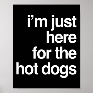 I'm Just Here For The Hot Dogs Funny Summer Bbq Gi Poster