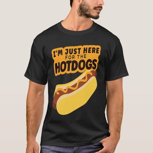 I'm Just Here For the Hotdogs Hotdog Sandwich T-Shirt (Front)