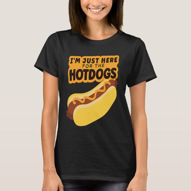 I'm Just Here For the Hotdogs Hotdog Sandwich T-Shirt (Front)