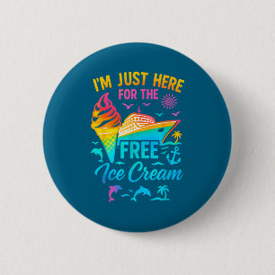 I'm Just Here For The Ice Cream Family Cruise Trip 2 Inch Round Button