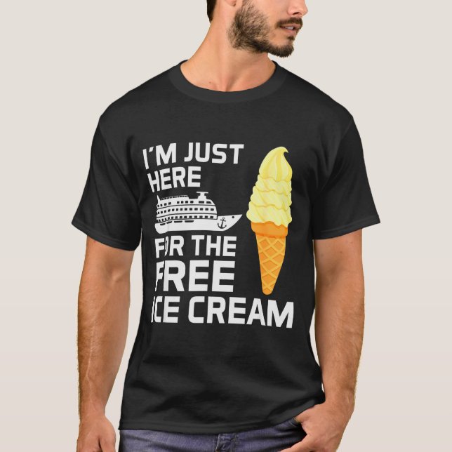 I'm Just Here For The Ice Cream Funny Cruise 2025  T-Shirt (Front)