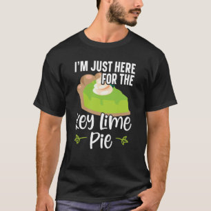 I'm Just Here For The Key Lime Pie Florida Dessert T-Shirt