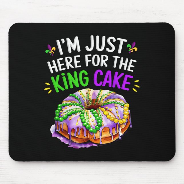 I'm Just Here For The King Cake Funny Mardi Gras D Mouse Pad (Front)