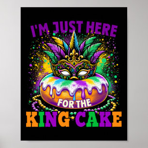 I'm Just Here For The King Cake Mardi Gras  Poster