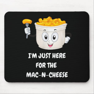 I'm Just Here For The Mac-n-cheese Funny Kids Shir Mouse Pad