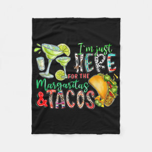 I'm Just Here For The Margaritas And Tacos Cinco D Fleece Blanket