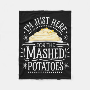 I'm Just Here For The Mashed Potatoes Fleece Blanket