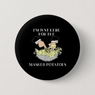 Im Just Here for The Mashed Potatoes Scary Movie 2 Inch Round Button