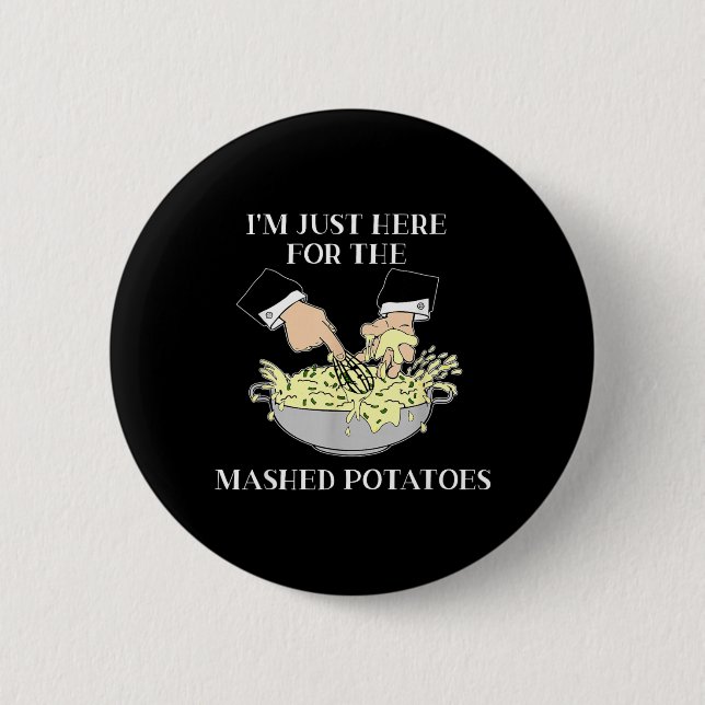 Im Just Here for The Mashed Potatoes Scary Movie 2 Inch Round Button (Front)