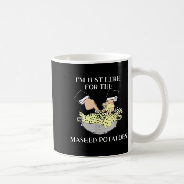 Im Just Here for The Mashed Potatoes Scary Movie Coffee Mug (Right)