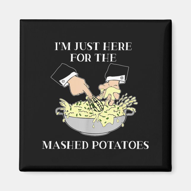 Im Just Here for The Mashed Potatoes Scary Movie Magnet (Front)