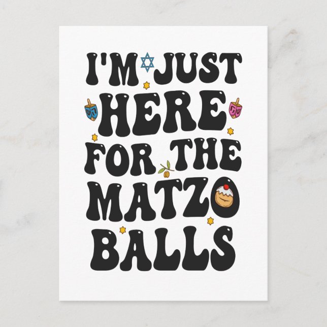 I'm Just here For the Matzo Balls Funny Hanukkah   Postcard (Front)