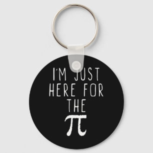 Im Just Here For The Pi Pie Cute Pi Day Funny Math Keychain