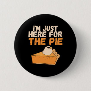 I'm Just Here For The Pie Christmas Pumpkin Fun Tu 2 Inch Round Button