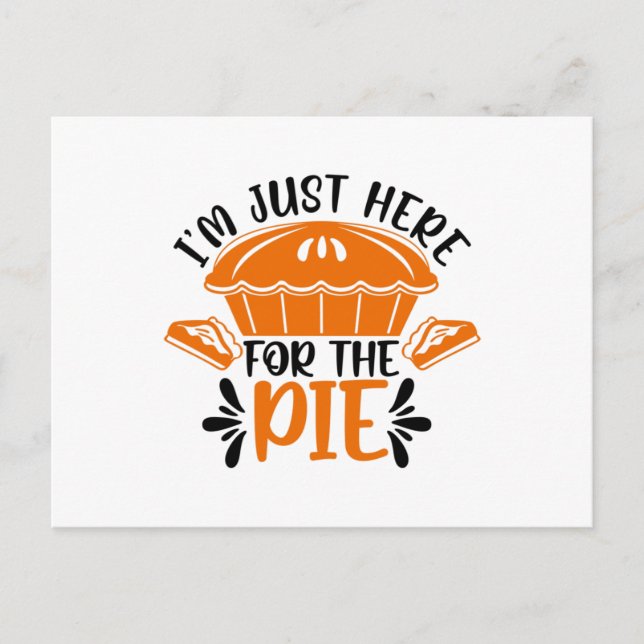 I'm Just Here for the Pie Postcard (Front)