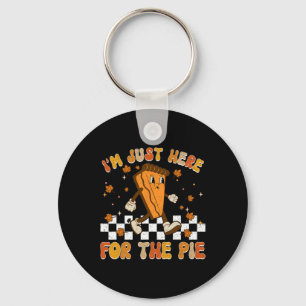 I'm Just Here For The Pie Shirt Funny Thanksgiving Keychain