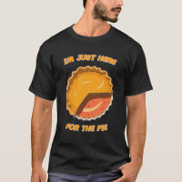 Im Just Here For The Pie