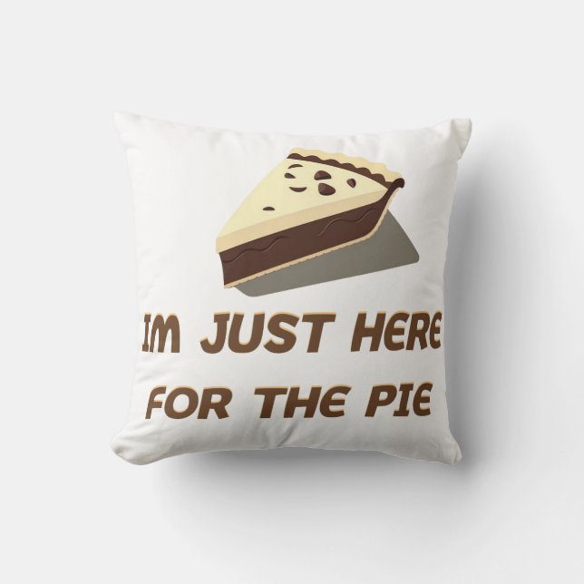 Im Just Here For The Pie Throw Pillow (Front)