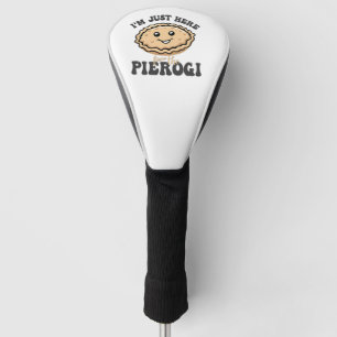 I'm Just Here For the Pierogi  Golf Head Cover