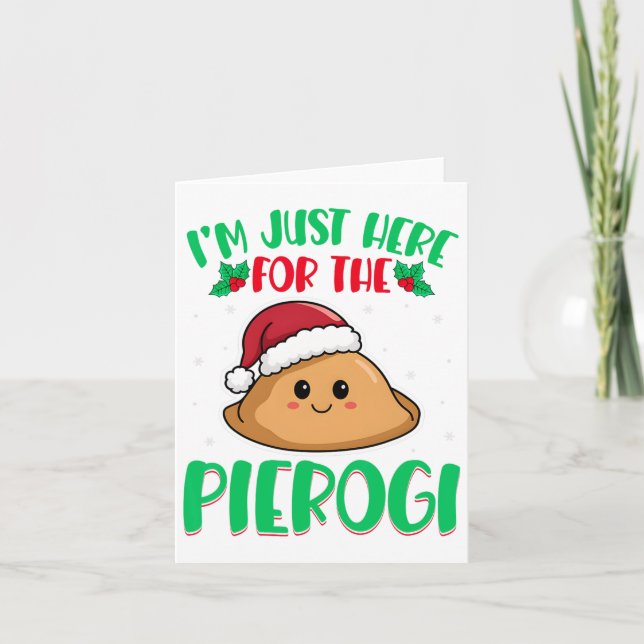 I'm Just Here For The Pierogi - Polish Pierogi Chr Card (Front)