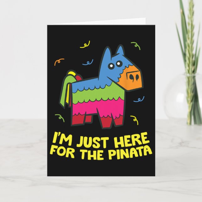 I'm Just Here For The Pinata  Card (Front)