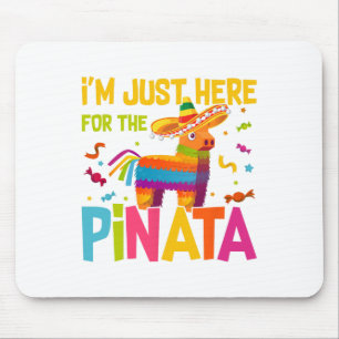 I'm Just Here For The Pinata Funny Mexican Party  Mouse Pad