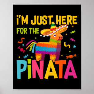 I'm Just Here For The Pinata Funny Mexican Party Poster