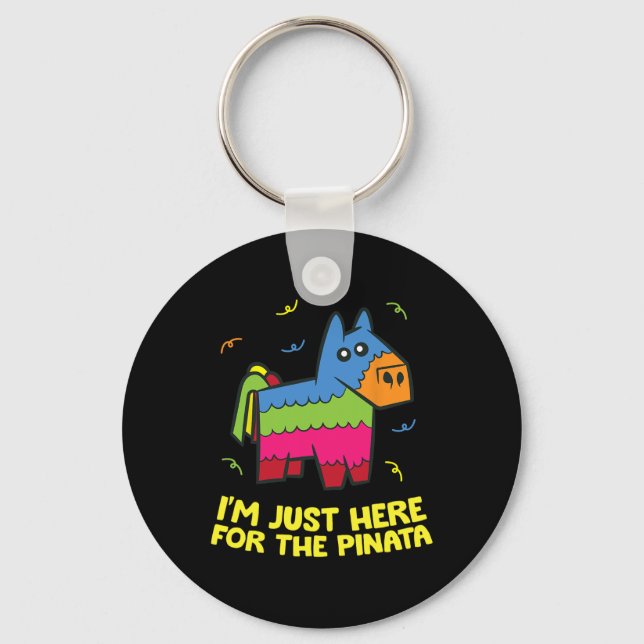 I'm Just Here For The Pinata  Keychain (Front)