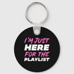 I'm Just Here For The Playlist Funny Workout Gym E Keychain