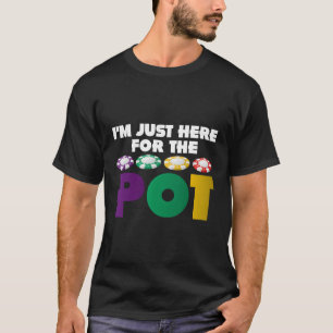 I'M Just Here For The Pot Funny Poker Lover Long S T-Shirt