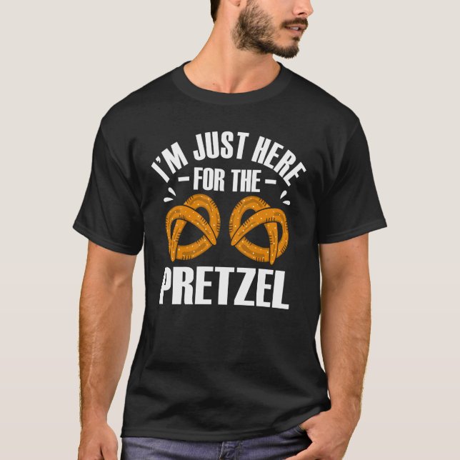 I'm just here for the Pretzel Funny Prezel Fun Pun T-Shirt (Front)