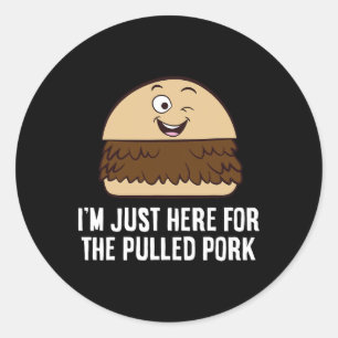 I'm Just Here For The Pulled Pork  Classic Round Sticker