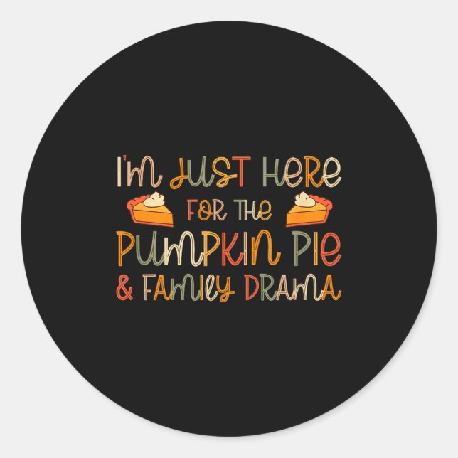 I'm Just Here For The Pumpkin E And Family Drama  Classic Round Sticker (Front)