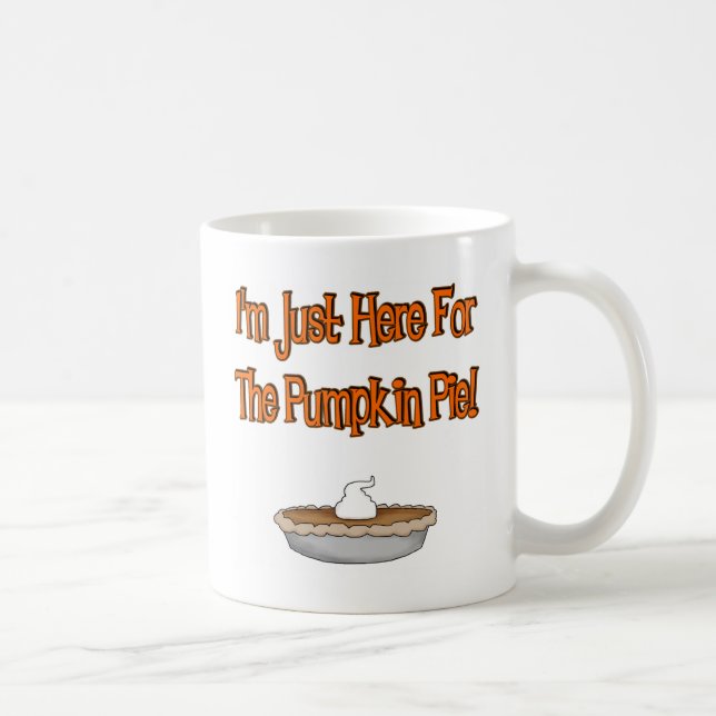 I'm Just Here For The Pumpkin Pie! Coffee Mug (Right)