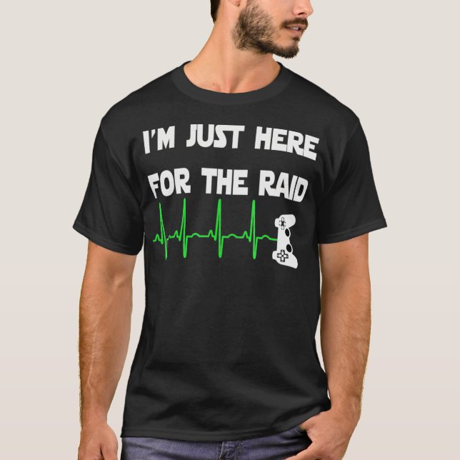 Im Just Here For The Raid Gamer Heartbeat  T-Shirt (Front)