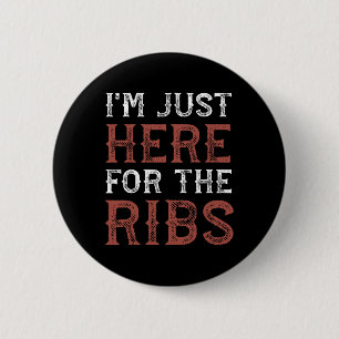 I'm Just Here For The Ribs Funny Barbecue Grilling 2 Inch Round Button